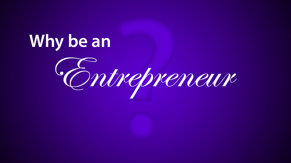 why be an entrepreneur