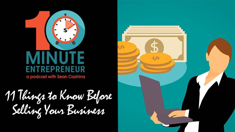 Ep 284: 11 Things to Know Before Selling Your Business