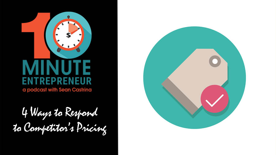 Ep 315: 4 Ways to Respond to a Competitor Underpricing You