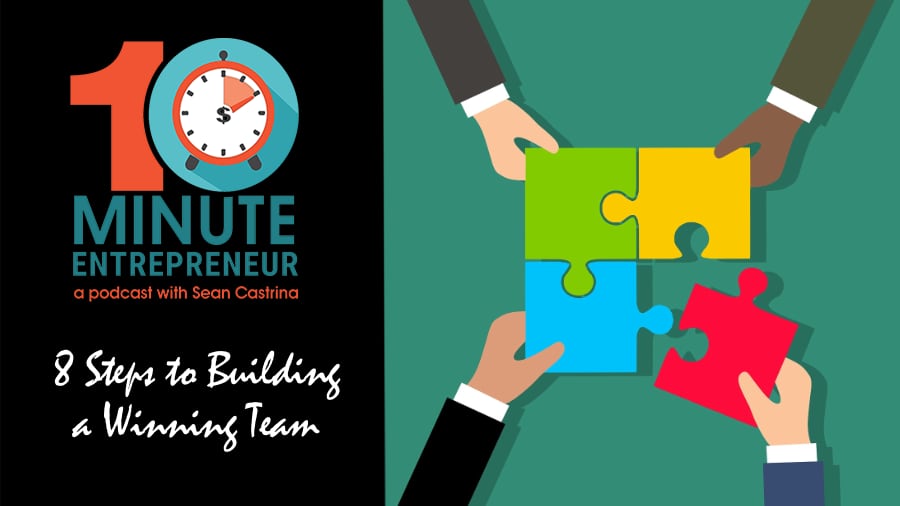 Ep 323: 8 Steps to Building a Winning Team