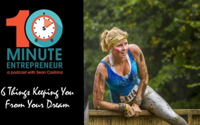 Ep 336: 6 Things Keeping You From Your Dream