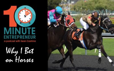 Ep 346: I Bet on Horses and Why…