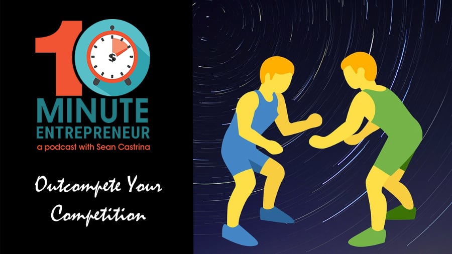 Ep 365: Outcompete Your Competition