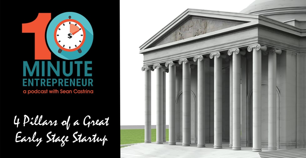 Ep 387: 4 Pillars of a Great Early Stage Startup